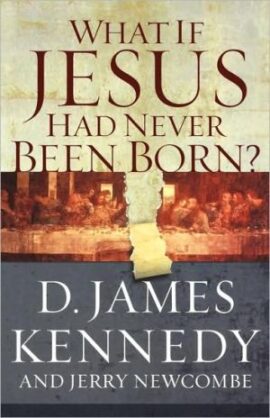 WHAT IF JESUS HAD NEVER BEEN BORN? (Used Copy)
