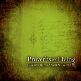 Proverbs for Living (Discovering Ancient Wisdom)