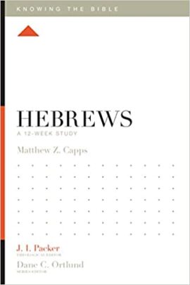 Hebrews: A 12-Week Study (Knowing the Bible)