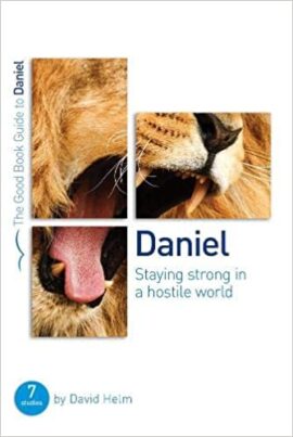 Daniel: Staying Strong In A Hostile World