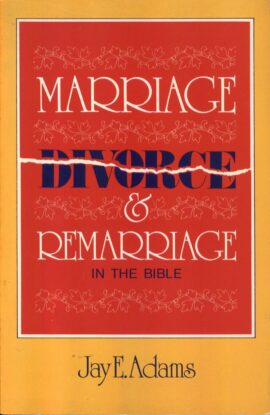 Marriage, Divorce, and Remarriage in the Bible (Used Copy)