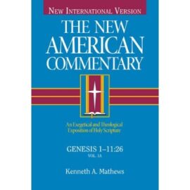 The New American Commentary: Genesis 1- 11:26 (New American Commentary)