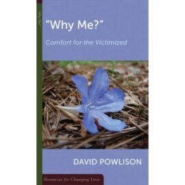 Why Me: Comfort for the Victimized (Resources for Changing Lives)