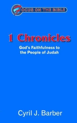 1 Chronicles: God’s Faithfulness to the People of Judah (Focus on the Bible)