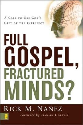 Full Gospel, Fractured Minds?: A Call to Use God’s Gift of the Intellect (Used Copy)