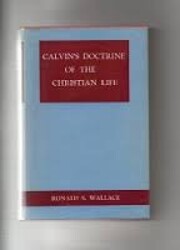 Calvin’s Doctrine of the Christian Life (Used Copy)