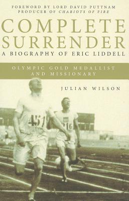 Complete Surrender: A biography of Eric Liddell