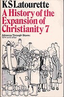 A History of the Expansion of Christianity Vol 7. Advance Through Storm (Used Copy)