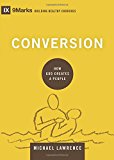 Conversion: How God Creates a People (9Marks: Building Healthy Churches) Used Copy