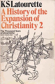 History of the Expansion of Christianity: Vol 2 Thousand Years of Uncertainty, 500-1500 A.D (Used Copy)