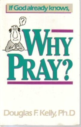 If God Already Knows, Why Pray? (Used Copy)ditto
