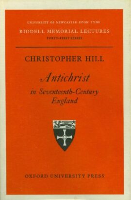 Antichrist in Seventeenth-Century England : The Riddell Memorial Lectures, Forty-First Series, Delivered at the University of Newcastle upon Tyne on 3, 4, and 5 November 1969 (Used Copy)