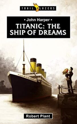 Titanic: The Ship of Dreams (Trail Blazers)