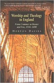 Worship and Theology in England: From Cramner to Baster and Fox, 1534-1690 90: From Cranmer to Baxter 1534-1690 v. 1 (Used Copy)
