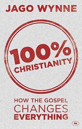 100% Christianity: How The Gospel Changes Everything (Used Copy)