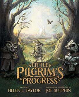 Little Pilgrim’s Progress (Illustrated Edition): From John Bunyan’s Classic