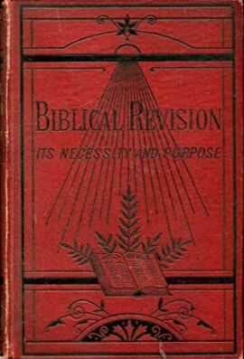 Biblical Revision : Its Necessity and Purpose – American Revision Committee (Used Copy)