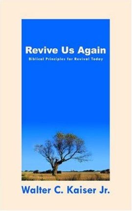 Revive Us Again: Biblical Principles for Revival Today
