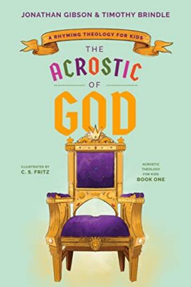 The Acrostic of God: A Rhyming Theology for Kids