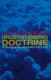 Understanding Doctrine: Its purpose and Relevance for Today. (used copy)