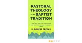 Pastoral Theology in the Baptist Tradition: Distinctives and Directions for the Contemporary Church