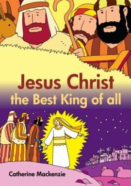 Jesus Christ the Best King of All (Colour Books)