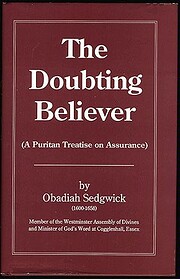 The doubting believer, or, A treatise containing the nature, the kinds, the springs, and the remedies of doubtings incident to weak believers (Used Copy)