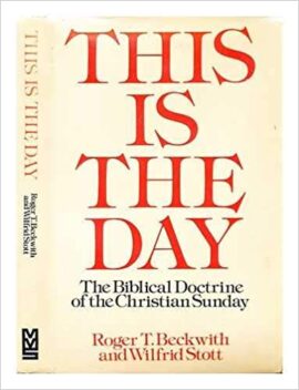 This is the Day (The Biblical Doctrine of the Christian Sunday) Used Copy