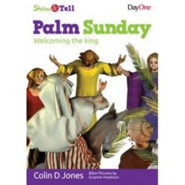 Palm Sunday: Welcoming the King (Show & Tell Series)