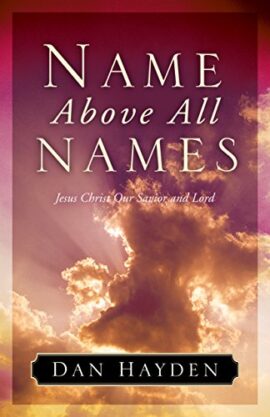 Name Above All Names: Jesus Christ Our Savior and Lord (Used Copy)