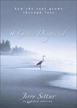 A Grace Disguised: How the Soul Grows through Loss (Used Copy)