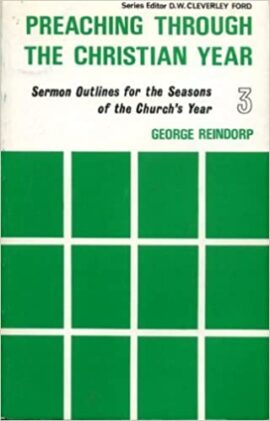 Preaching Through The Christian Year 3:  Sermon Outlines for the Seasons Of the Church’s Year  (Used Copy)