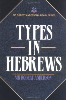 Types in Hebrews (Sir Robert Anderson Library Series) (Used Copy)