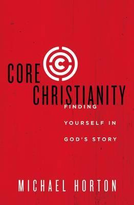 Core Christianity: Finding Yourself in God’s Story (Used Copy)