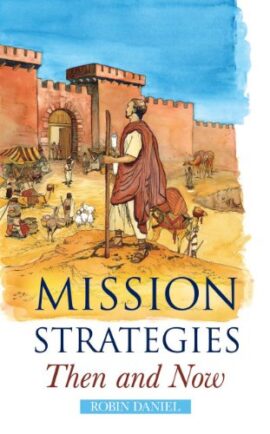 Mission Strategies Then and Now: An Introduction to Biblical Missiology (Used Copy)