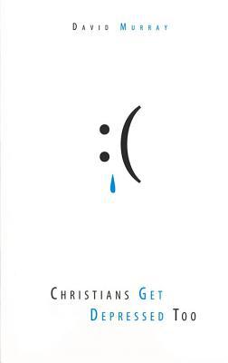 Christians Get Depressed Too: Hope and Help for Depressed People (Used Copy)