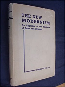 The New Modernism (An Appraisal of the Theology of Barth and Brunner) Used Copy