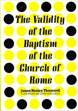 The Validity of the Baptism of the Church of Rome (Used Copy)