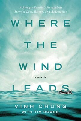 Where the Wind Leads: A Refugee Family’s Miraculous Story of Loss, Rescue, and Redemption (Used Copy)