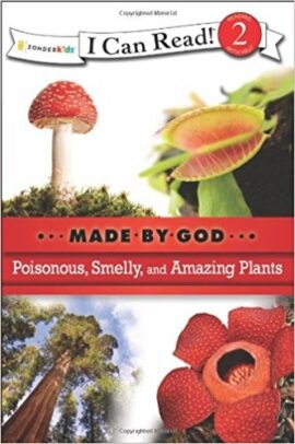 Poisonous, Smelly, and Amazing Plants: Level 2 (I Can Read! / Made By God)