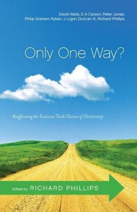 Only One Way?: Reaffirming the Exclusive Truth Claims of Christianity (Used Copy)