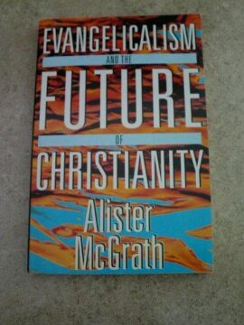 Evangelicalism and the Future of Christianity (Used Copy)