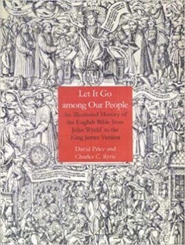 LET IT GO AMONG OUR PEOPLE: AN ILLUSTRATED HISTORY OF THE ENGLISH BIBLE FROM JOHN WYCLIFF TO THE KING JAMES VERSION (Used Copy)