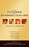 The Futures of Evangelicalism: Issues and Prospects (used Copy)
