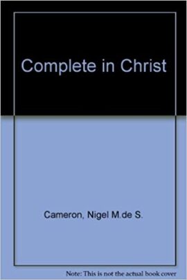 Complete in Christ (rediscovering Jesus and ourselves) Used Copy