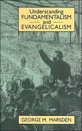 Understanding Fundamentalism and Evangelicalism (Used Copy)