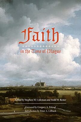 Faith in the Time of Plague: Selected Writings from the Reformation and Post-Reformation