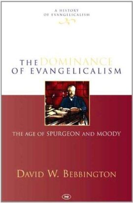 The Dominance of Evangelicalism: The Age of Spurgeon and Moody (Used Copy)