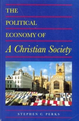 The Political Economy of a Christian Society (Used Copy)