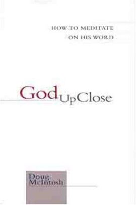 God Up Close: How to Meditate on His Word (Used Copy)
